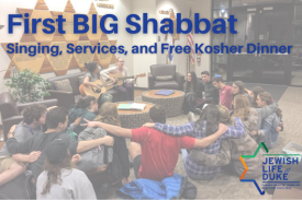 First BIG Shabbat with Jewish Life at Duke